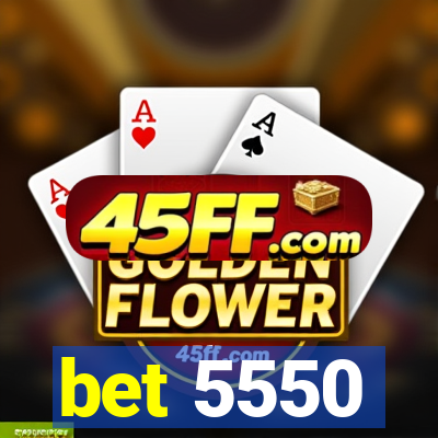 bet 5550